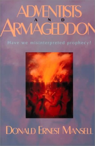 Adventists And Armageddon: Have We Misinterpreted Prophecy?