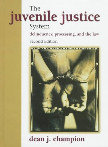 Juvenile Justice System, The: Delinquency, Processing, and the Law,Used