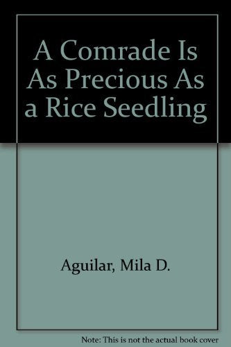 A Comrade Is As Precious As A Rice Seedling