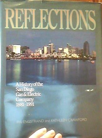Reflections: A History Of The San Diego Gas And Electric Company 18811991,Used