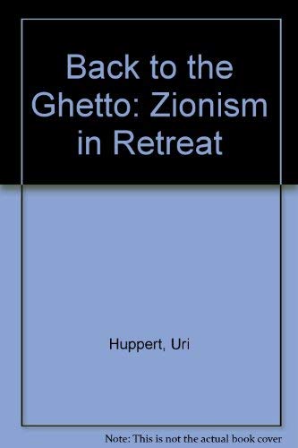 Back to the Ghetto: Zionism in Retreat,Used