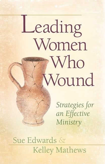 Leading Women Who Wound: Strategies For An Effective Ministry,New