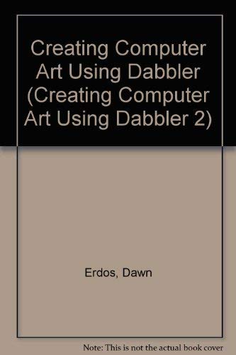 Creating Computer Art: Using Dabbler,Used