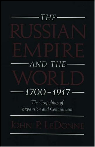 The Russian Empire And The World, 17001917: The Geopolitics Of Expansion And Containment,Used