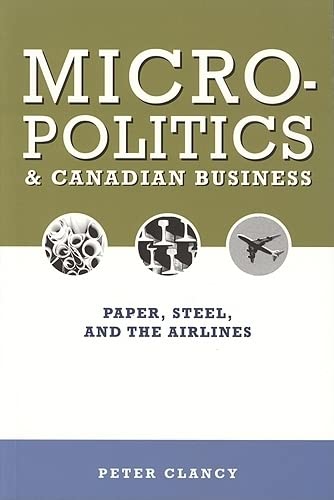 Micropolitics and Canadian Business: Paper, Steel, and the Airlines,Used