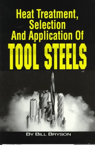 Heat Treatment, Selection, and Application of Tool Steels,Used