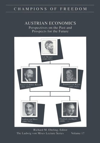 Champions Of Freedom Vol 17 ; Austrian Economics : Perspectives On The Past And Prospects For The Future,New