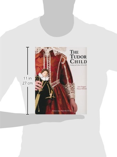 The Tudor Child: Clothing and Culture 1485 to 1625,Used