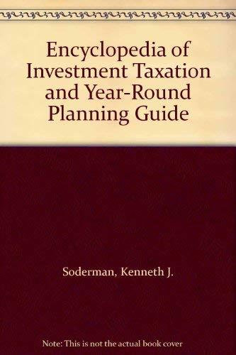 Encyclopedia of Investment Taxation and YearRound Planning Guide,Used