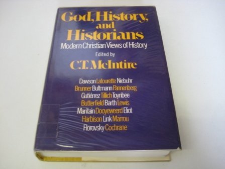 God, History and Historians: An Anthology of Modern Christian Views of History,Used