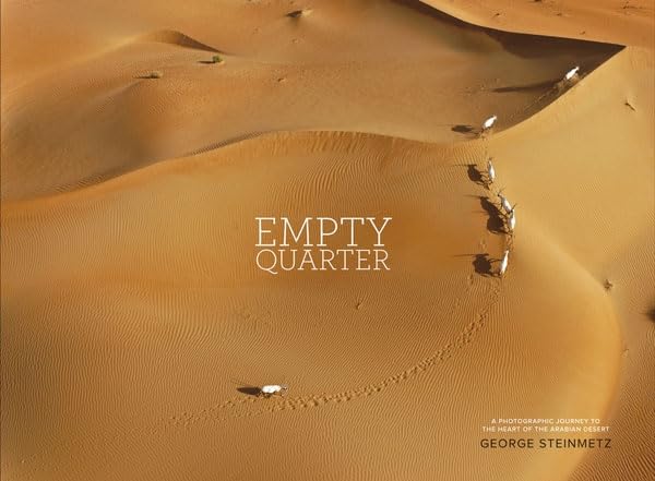 Empty Quarter: A Photographic Journey To The Heart Of The Arabian Desert