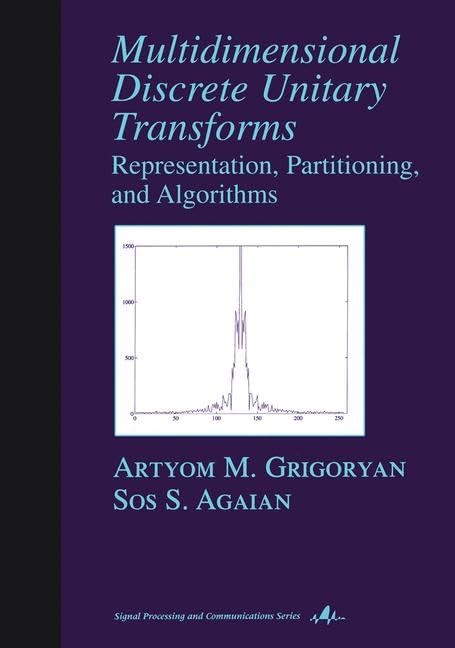 Multidimensional Discrete Unitary Transforms: Representation: Partitioning, and Algorithms (Signal Processing and Communications,Used