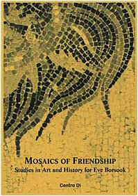 Mosaics of Friendship: Studies in Art and History for Eve Borsook,Used