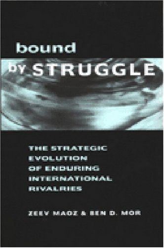 Bound by Struggle: The Strategic Evolution of Enduring International Rivalries,New