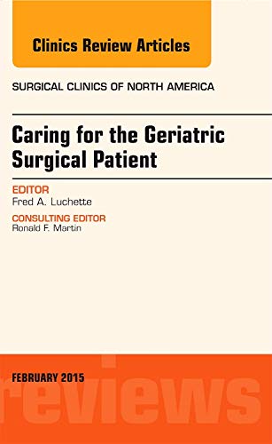 Caring for the Geriatric Surgical Patient, An Issue of Surgical Clinics (Volume 951) (The Clinics: Surgery, Volume 951),Used