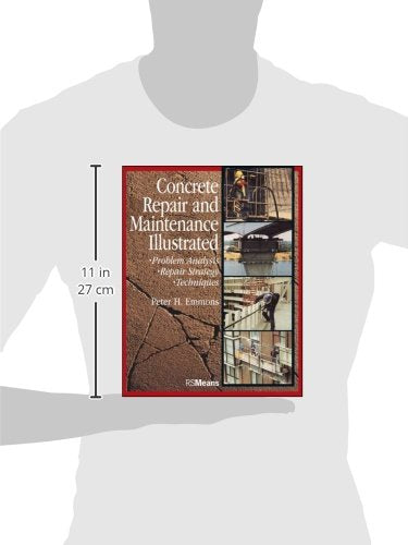 Concrete Repair and Maintenance Illustrated: Problem Analysis; Repair Strategy; Techniques,Used