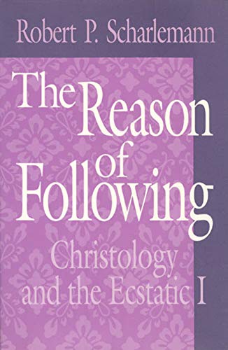 The Reason of Following: Christology and the Ecstatic I (Religion and Postmodernism),Used