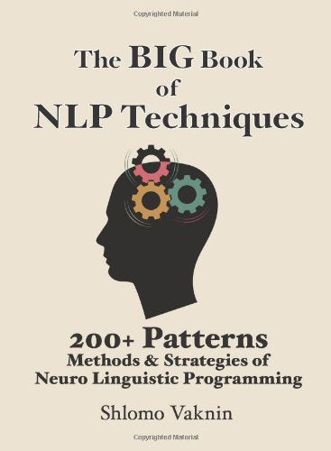 The Big Book Of Nlp Techniques: 200+ Patterns & Strategies Of Neuro Linguistic Programming