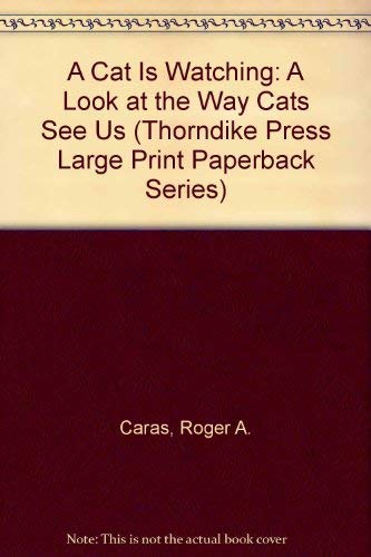 A Cat Is Watching: A Look at the Way Cats See Us (Thorndike Press Large Print Paperback Series),Used