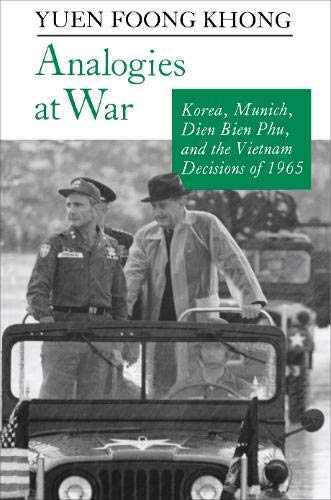 Analogies At War: Korea, Munich, Dien Bien Phu, And The Vietnam Decisions Of 1965,Used