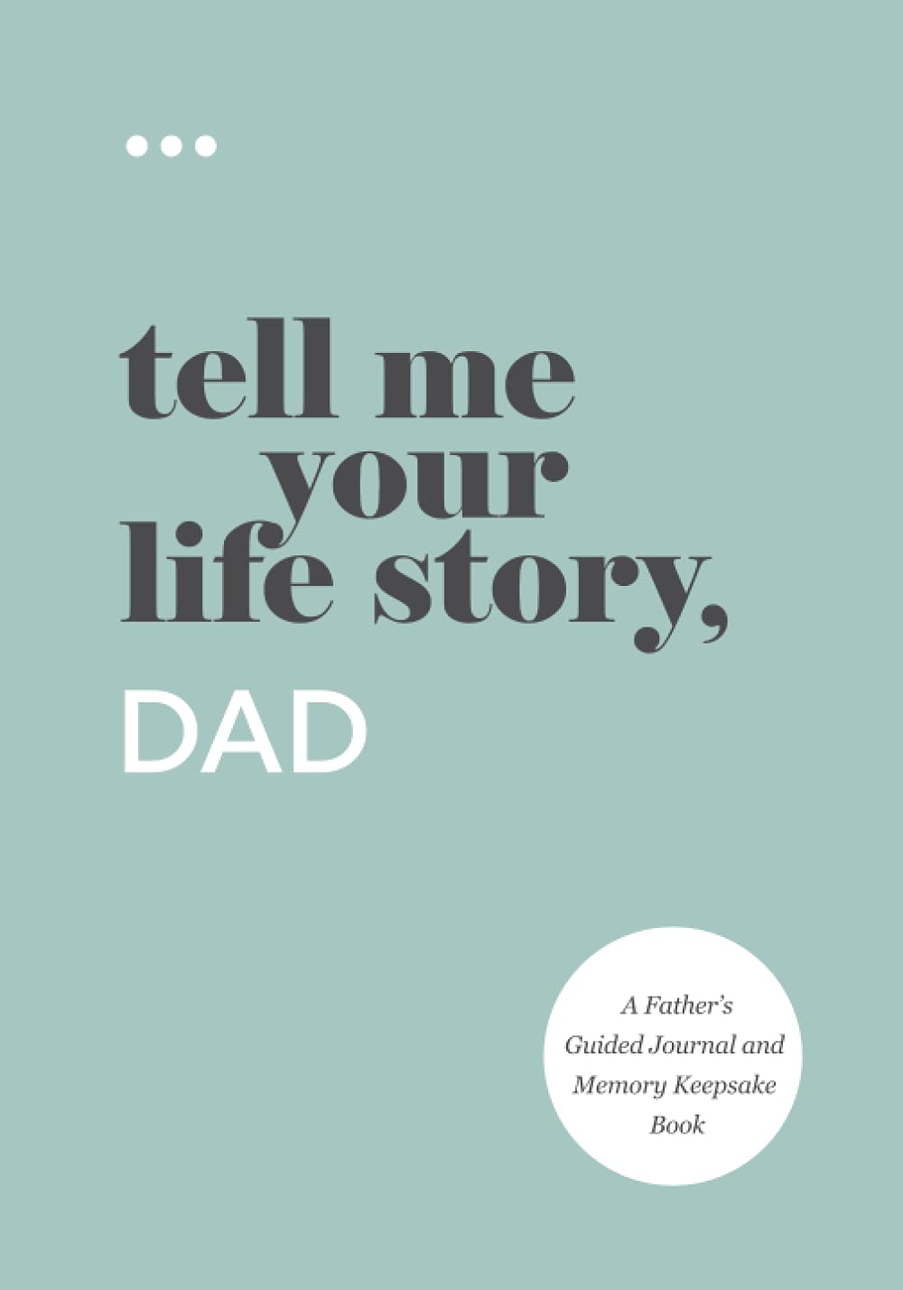 Tell Me Your Life Story, Dad: A Fathers Guided Journal and Memory Keepsake Book (Tell Me Your Life Story Series Books),Used