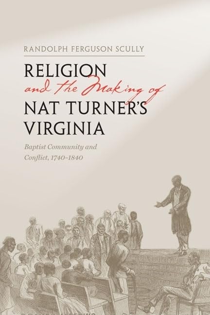 Religion And The Making Of Nat Turner'S Virginia: Baptist Community And Conflict, 17401840 (The American South Series),Used