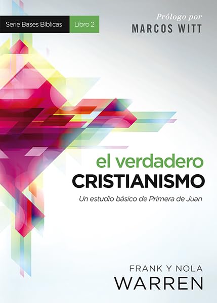 El Verdadero Cristianismo: Un Estudio Bsico De Primera De Juan (Bases Biblicas / Biblical Foundation, 2) (Spanish Edition),Used