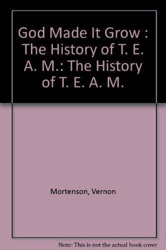God Made It Grow : The History of T. E. A. M.,Used