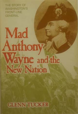 Mad Anthony Wayne and the New Nation: The Story of Washington's FrontLine General,Used