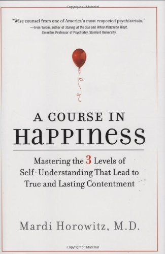 A Course in Happiness: Mastering the 3 Levels of SelfUnderstanding That Lead to True and Lasting Contentment,Used