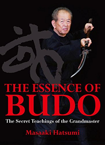 The Essence of Budo: The Secret Teachings of the Grandmaster,New