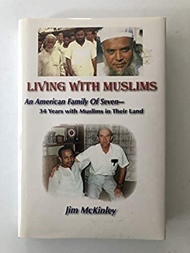 Living with Muslims: An American Family of Seven  34 Years with Muslims in Their Land,Used