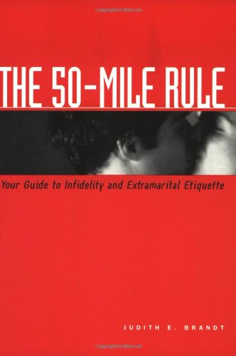 The 50Mile Rule: Your Guide To Infidelity And Extramarital Etiquette,Used