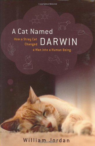 A Cat Named Darwin: How A Stray Cat Changed A Man Into A Human Being,New