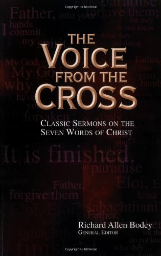 Voice from the Cross, The: Classic Sermons on the Seven Words of Christ,Used