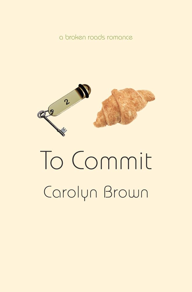 To Commit (A Broken Roads Romance),Used