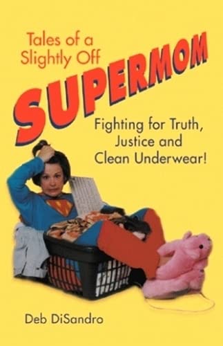 Tales of a Slightly Off Supermom: Fighting for Truth, Justice, and Clean Underwear!,Used