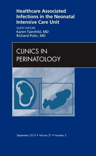 Healthcare Associated Infections in the Neonatal Intensive Care Unit, An Issue of Clinics in Perinatology (Volume 373) (The Cli,Used