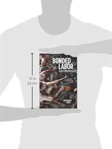 Bonded Labor: Tackling The System Of Slavery In South Asia,New