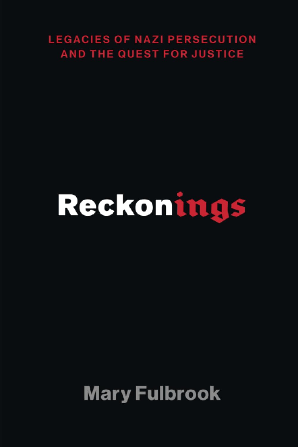 Reckonings: Legacies of Nazi Persecution and the Quest for Justice,Used