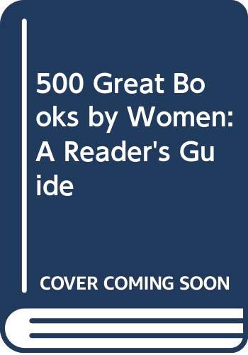 500 Great Books By Women: A Reader'S Guide,New