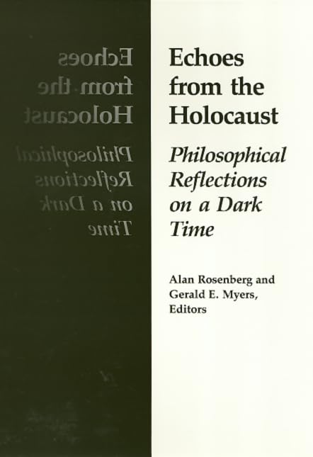 Echoes From The Holocaust: Philosophical Reflections On A Dark Time,Used