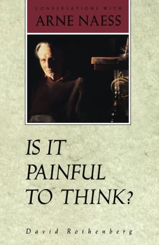 Is It Painful To Think: Conversations With Arne Naess,New