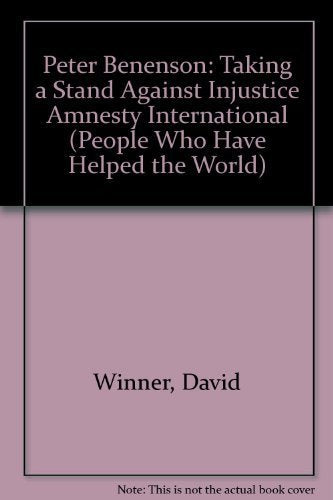 Peter Benenson: Taking a Stand Against Injustice Amnesty International (People Who Have Helped the World),Used