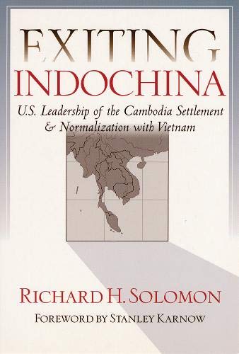 Exiting Indochina: U.S. Leadership Of The Cambodia Settlement & Normalization With Vietnam