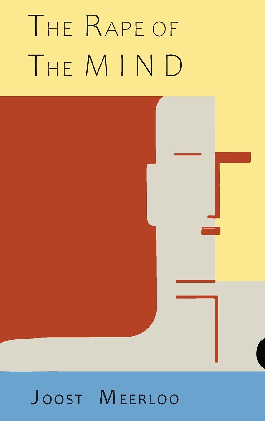 The Rape of the Mind: The Psychology of Thought Control, Menticide, and Brainwashing.,Used