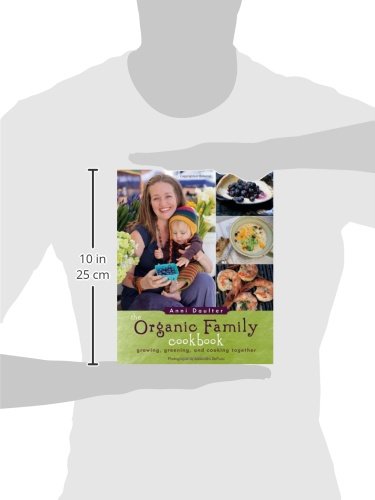 The Organic Family Cookbook: Cooking, Green Living, Building Community, and Gardening Together,Used
