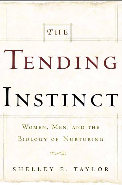 The Tending Instinct: How Nurturing Is Essential To Who We Are And How We Live,New