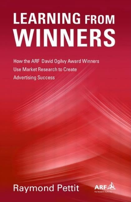 Learning From Winners: How The Arf Ogilvy Award Winners Use Market Research To Create Advertising Success,Used