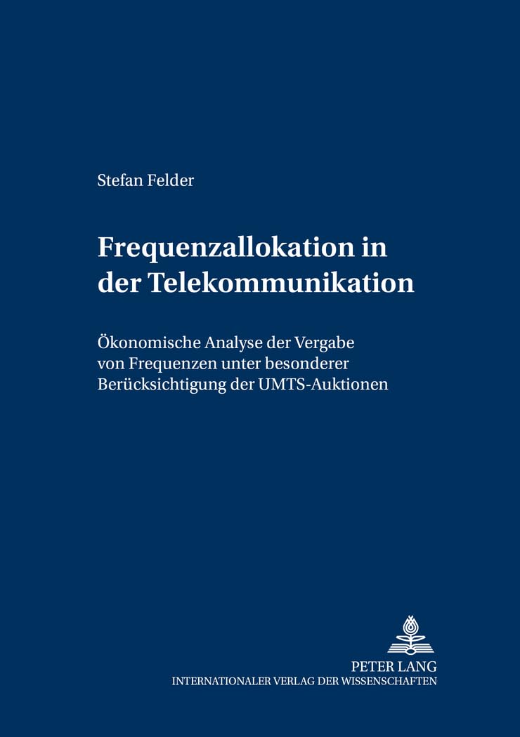 Frequenzallokation in der Telekommunikation: konomische Analyse der Vergabe von Frequenzen unter besonderer Bercksichtigung der ,Used